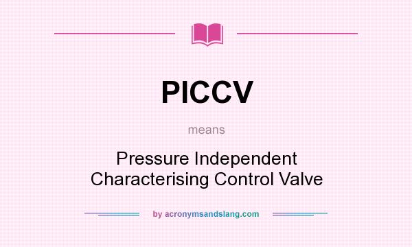 What does PICCV mean? It stands for Pressure Independent Characterising Control Valve