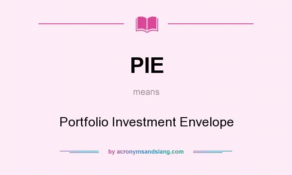 What does PIE mean? It stands for Portfolio Investment Envelope