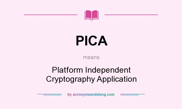 What does PICA mean? It stands for Platform Independent Cryptography Application
