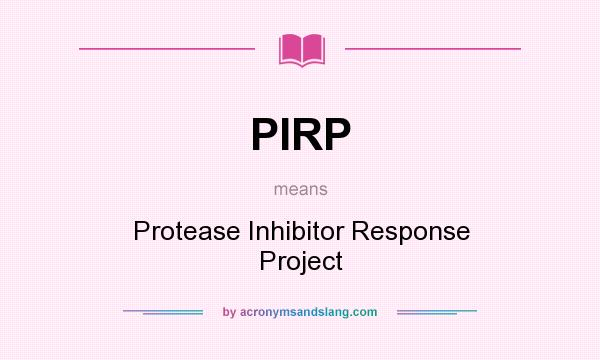 What does PIRP mean? It stands for Protease Inhibitor Response Project