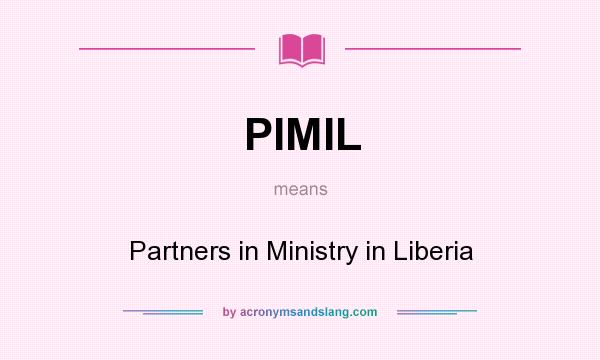 What does PIMIL mean? It stands for Partners in Ministry in Liberia