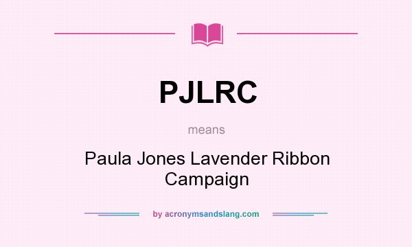 What does PJLRC mean? It stands for Paula Jones Lavender Ribbon Campaign