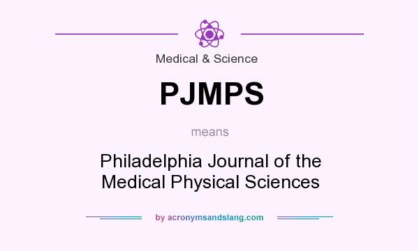 What does PJMPS mean? It stands for Philadelphia Journal of the Medical Physical Sciences