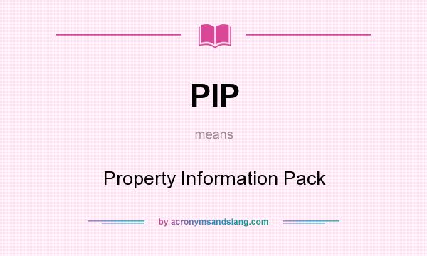 What does PIP mean? It stands for Property Information Pack