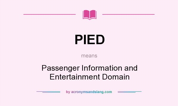 What does PIED mean? It stands for Passenger Information and Entertainment Domain