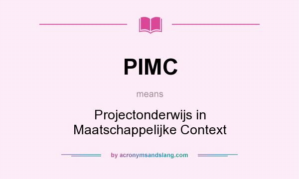 What does PIMC mean? It stands for Projectonderwijs in Maatschappelijke Context