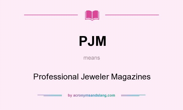 What does PJM mean? It stands for Professional Jeweler Magazines