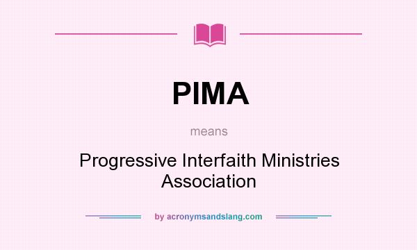 What does PIMA mean? It stands for Progressive Interfaith Ministries Association