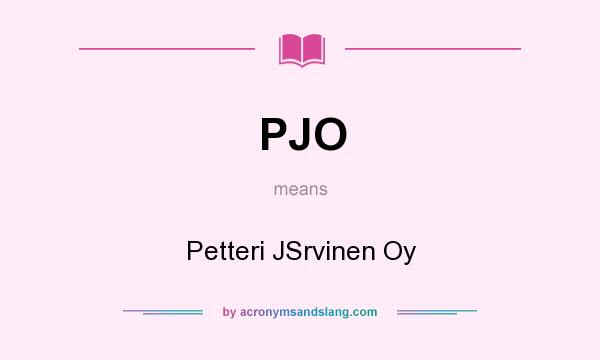 What does PJO mean? It stands for Petteri JSrvinen Oy