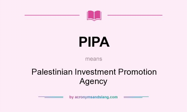 What does PIPA mean? It stands for Palestinian Investment Promotion Agency