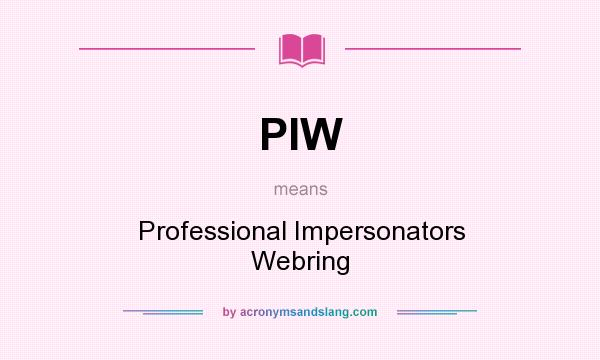 What does PIW mean? It stands for Professional Impersonators Webring