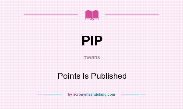 What does PIP mean? It stands for Points Is Published