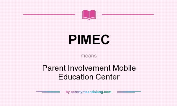 What does PIMEC mean? It stands for Parent Involvement Mobile Education Center