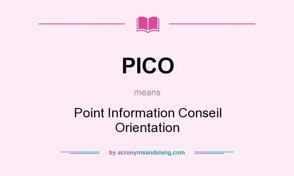 What does PICO mean? It stands for Point Information Conseil Orientation