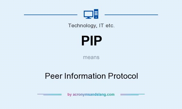 What does PIP mean? It stands for Peer Information Protocol
