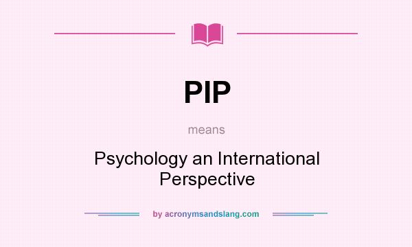 What does PIP mean? It stands for Psychology an International Perspective
