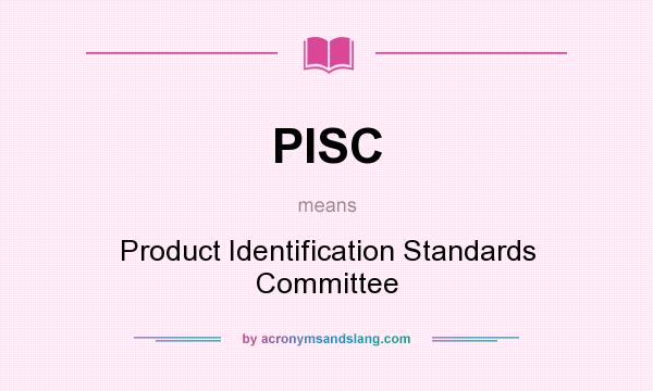 What does PISC mean? It stands for Product Identification Standards Committee