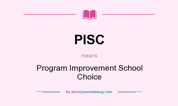 What does PISC mean? It stands for Program Improvement School Choice