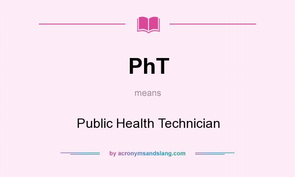 What does PhT mean? It stands for Public Health Technician