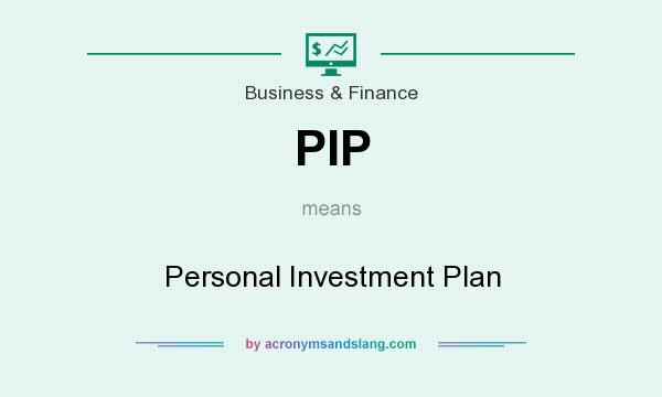 What does PIP mean? It stands for Personal Investment Plan