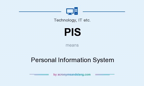 What does PIS mean? It stands for Personal Information System