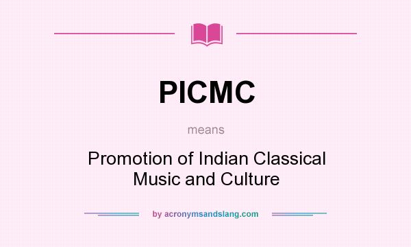 What does PICMC mean? It stands for Promotion of Indian Classical Music and Culture