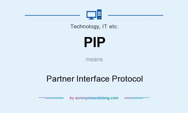 What does PIP mean? It stands for Partner Interface Protocol