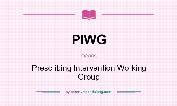 What does PIWG mean? It stands for Prescribing Intervention Working Group