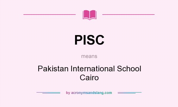 What does PISC mean? It stands for Pakistan International School Cairo