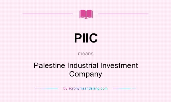 What does PIIC mean? It stands for Palestine Industrial Investment Company