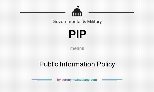What does PIP mean? It stands for Public Information Policy