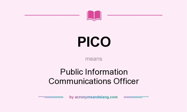 What does PICO mean? It stands for Public Information Communications Officer