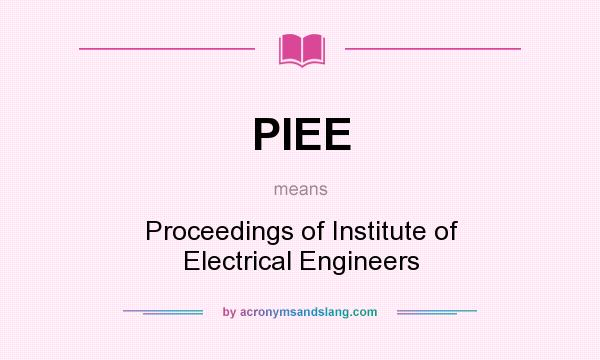 What does PIEE mean? It stands for Proceedings of Institute of Electrical Engineers