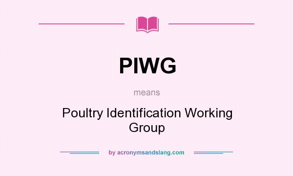 What does PIWG mean? It stands for Poultry Identification Working Group