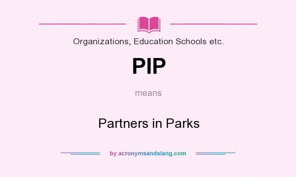 What does PIP mean? It stands for Partners in Parks