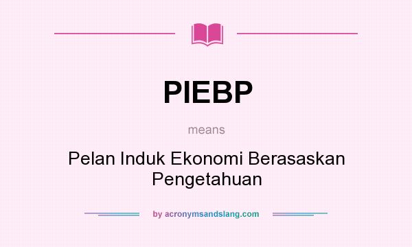 What does PIEBP mean? It stands for Pelan Induk Ekonomi Berasaskan Pengetahuan