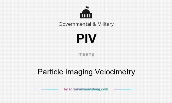 What does PIV mean? It stands for Particle Imaging Velocimetry