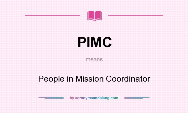 What does PIMC mean? It stands for People in Mission Coordinator