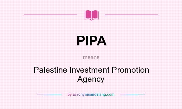 What does PIPA mean? It stands for Palestine Investment Promotion Agency