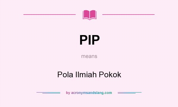 What does PIP mean? It stands for Pola Ilmiah Pokok