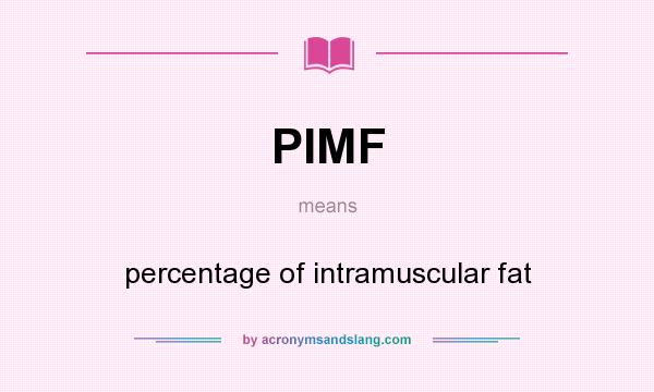 What does PIMF mean? It stands for percentage of intramuscular fat