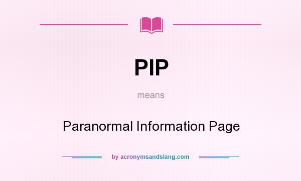What does PIP mean? It stands for Paranormal Information Page