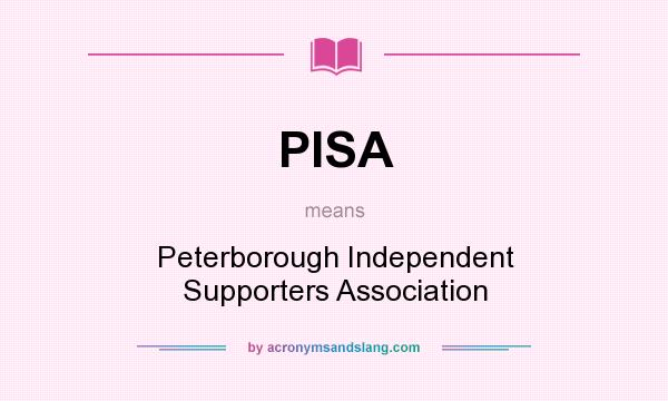 What does PISA mean? It stands for Peterborough Independent Supporters Association