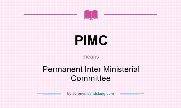 What does PIMC mean? It stands for Permanent Inter Ministerial Committee