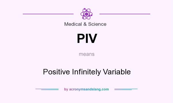 What does PIV mean? It stands for Positive Infinitely Variable