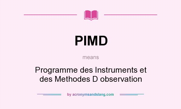 What does PIMD mean? It stands for Programme des Instruments et des Methodes D observation
