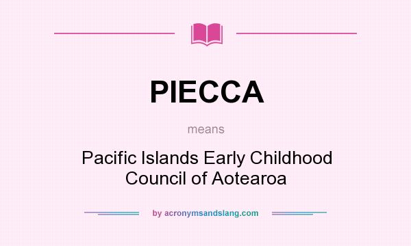 What does PIECCA mean? It stands for Pacific Islands Early Childhood Council of Aotearoa