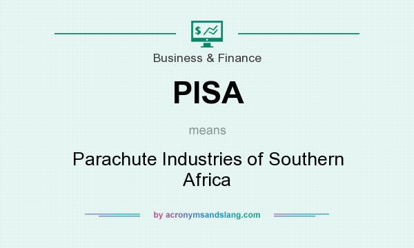 What does PISA mean? It stands for Parachute Industries of Southern Africa
