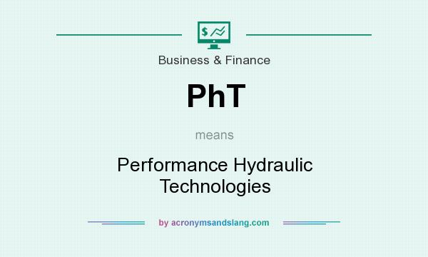 What does PhT mean? It stands for Performance Hydraulic Technologies
