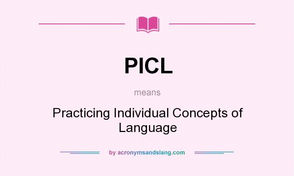 What does PICL mean? It stands for Practicing Individual Concepts of Language